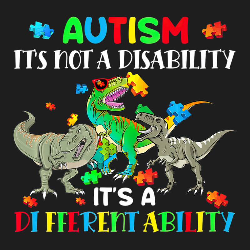 Its Not A Disability Autism Awareness Dinosaur Trex Classic T-shirt by JaralJiron | Artistshot