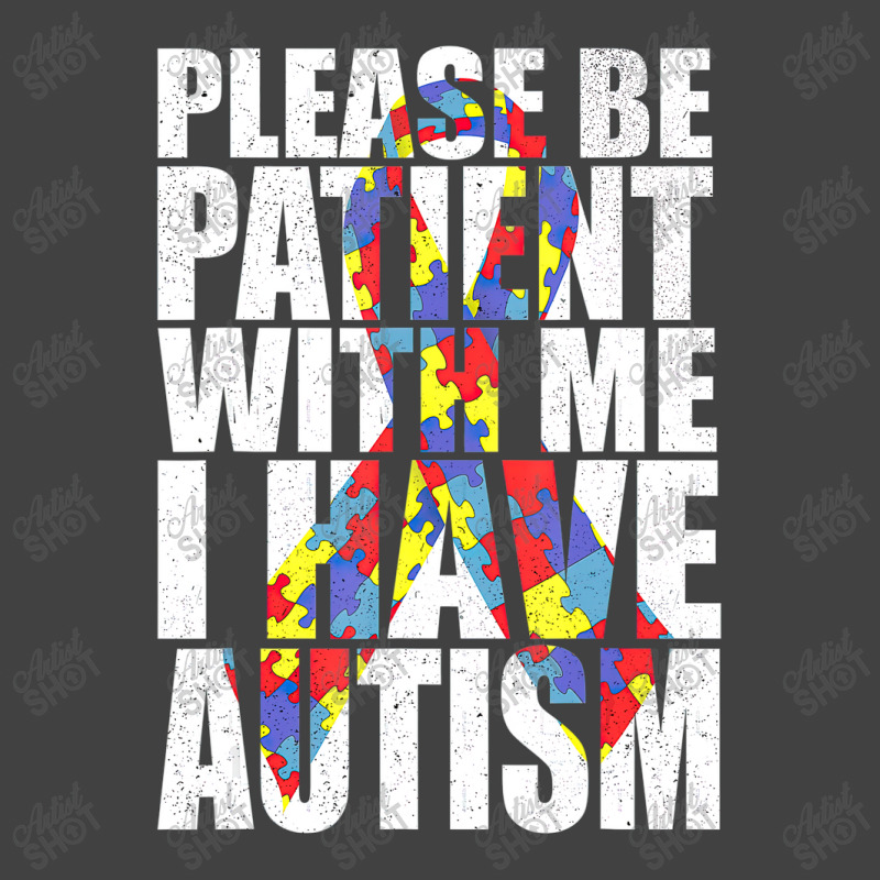 Please Be Patient With Me I Have Autism Awareness Ribbon Vintage T-Shirt by LeiThompson | Artistshot