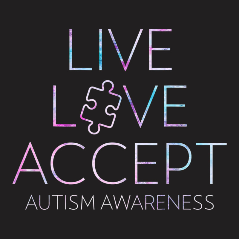 Live Love Accept Autism Awareness T-shirt | Artistshot