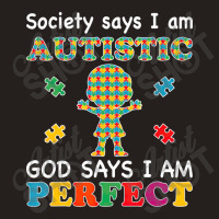 Society Says I Am Autistic God Says I Am Perfect Autism (2) Tank Top | Artistshot