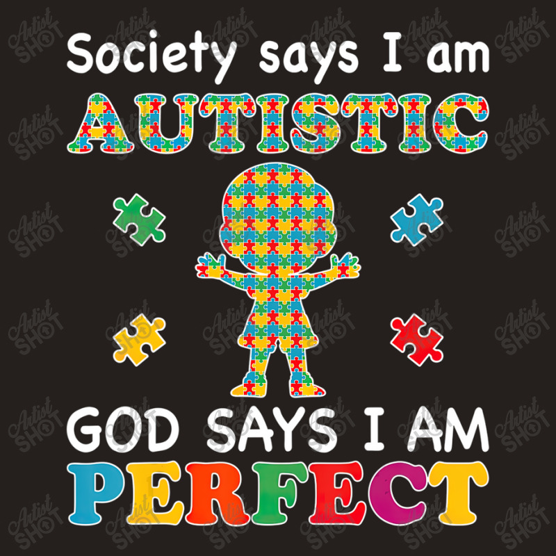 Society Says I Am Autistic God Says I Am Perfect Autism (2) Tank Top by LeiThompson | Artistshot