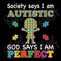 Society Says I Am Autistic God Says I Am Perfect Autism (2) Zipper Hoodie | Artistshot