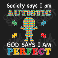 Society Says I Am Autistic God Says I Am Perfect Autism (2) Classic T-shirt | Artistshot