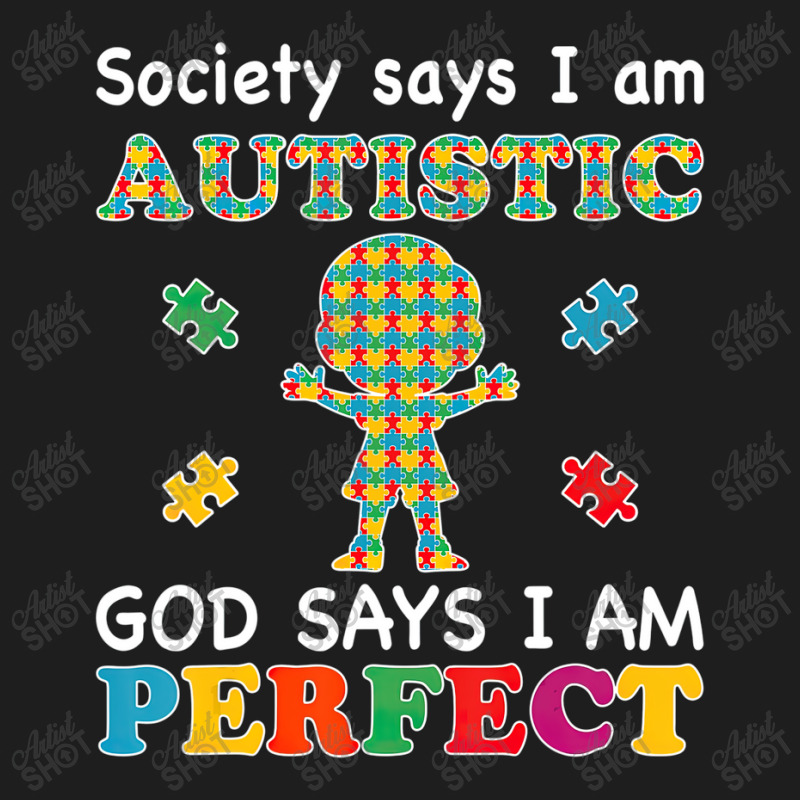 Society Says I Am Autistic God Says I Am Perfect Autism (2) Classic T-shirt by LeiThompson | Artistshot