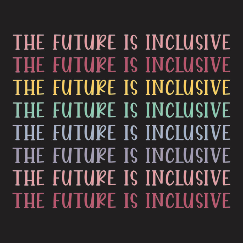 The Future Is Inclusive Autism Awareness Support T-shirt | Artistshot