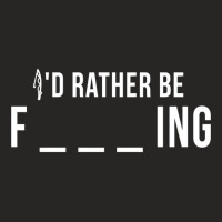 Id Rather Be F   Ing Shirt I'd Rather Be Fishing With Blanks Long Slee Ladies Fitted T-shirt | Artistshot