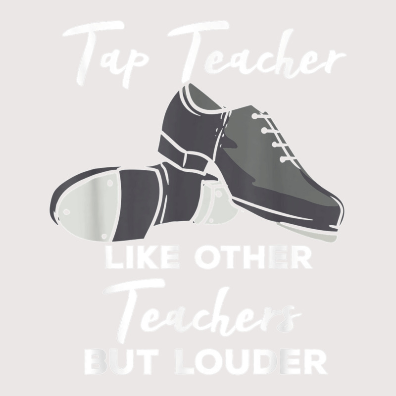 Tap Teacher Like Other Teachers But Louder Funny Tap Dance Pocket T-shirt | Artistshot