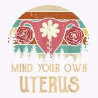 Mind Your Own Uterus Pro Choice Her Body Her Choice Women T Shirt Tank Top | Artistshot