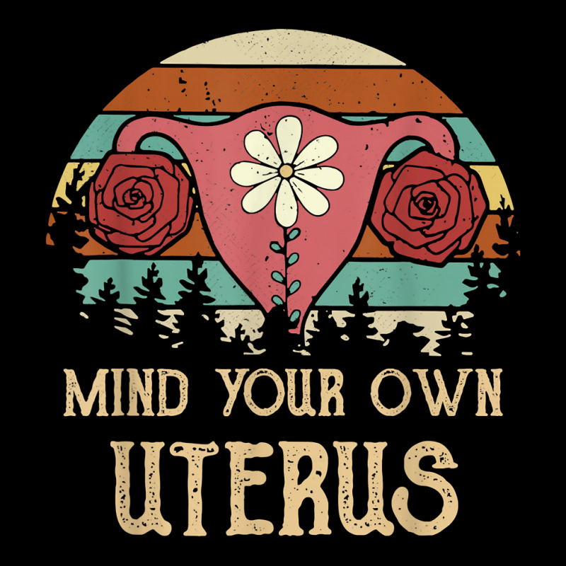 Mind Your Own Uterus Pro Choice Her Body Her Choice Women T Shirt Long Sleeve Shirts | Artistshot