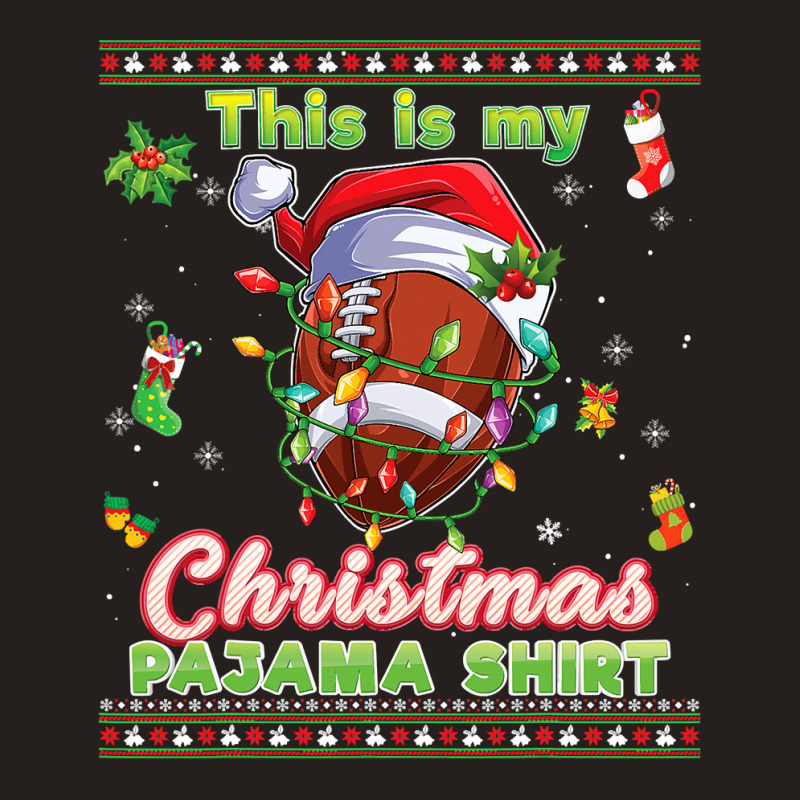 Football This Is My Christmas Pajama Football Sweater Ugly Xmas 429 Tank Top by golferu | Artistshot