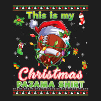 Football This Is My Christmas Pajama Football Sweater Ugly Xmas 429 Classic T-shirt | Artistshot