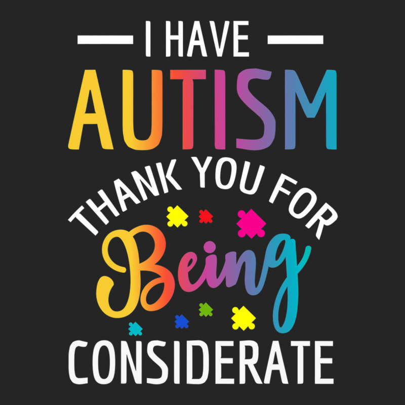 I Have Autism Thank You For Being Considerate Unisex Hoodie | Artistshot