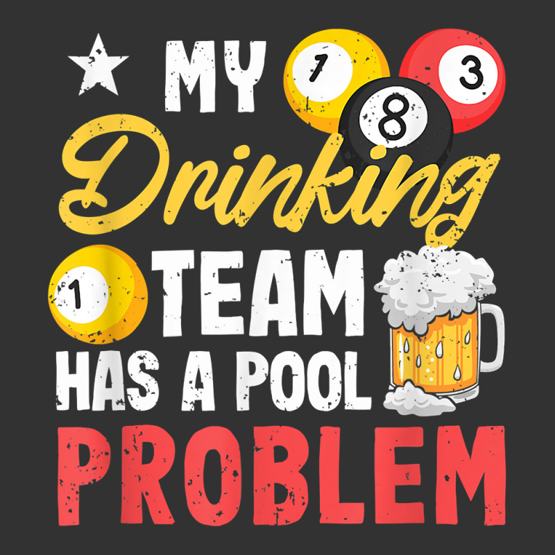 Billiard Players 8 Ball My Drinking Team Has A Pool Problem T Shirt Baby Bodysuit | Artistshot