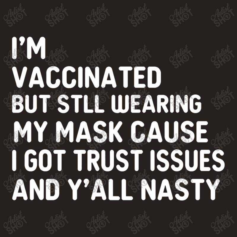 I'm Vaccinated But Still Want You To Stay Away From Me Tank Top by nhan0105 | Artistshot