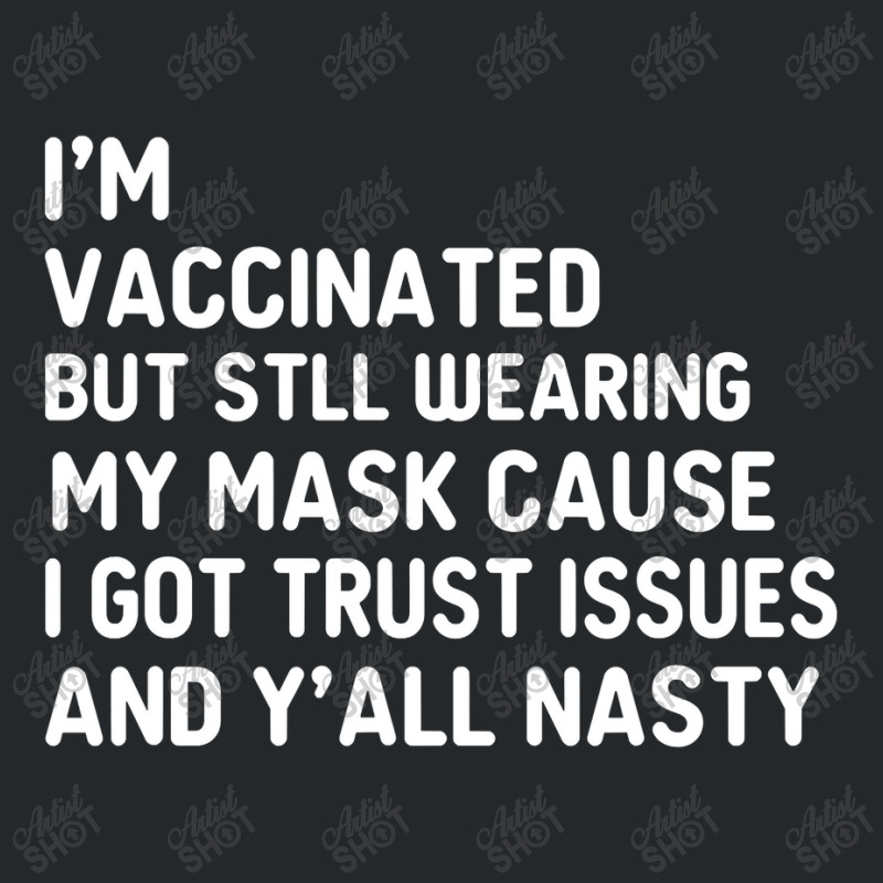 I'm Vaccinated But Still Want You To Stay Away From Me Crewneck Sweatshirt by nhan0105 | Artistshot