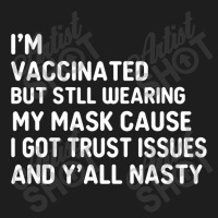 I'm Vaccinated But Still Want You To Stay Away From Me Classic T-shirt | Artistshot