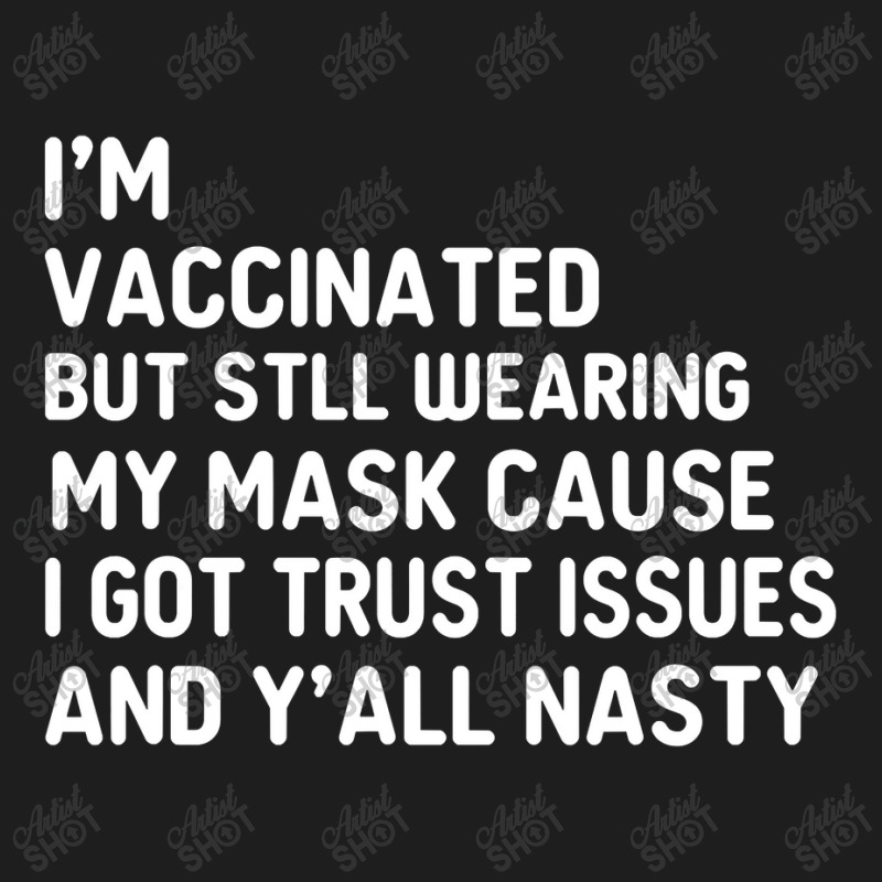 I'm Vaccinated But Still Want You To Stay Away From Me Classic T-shirt by nhan0105 | Artistshot