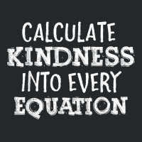 Calculate Kindness Into Every Equation School Math Teacher T Shirt Crewneck Sweatshirt | Artistshot