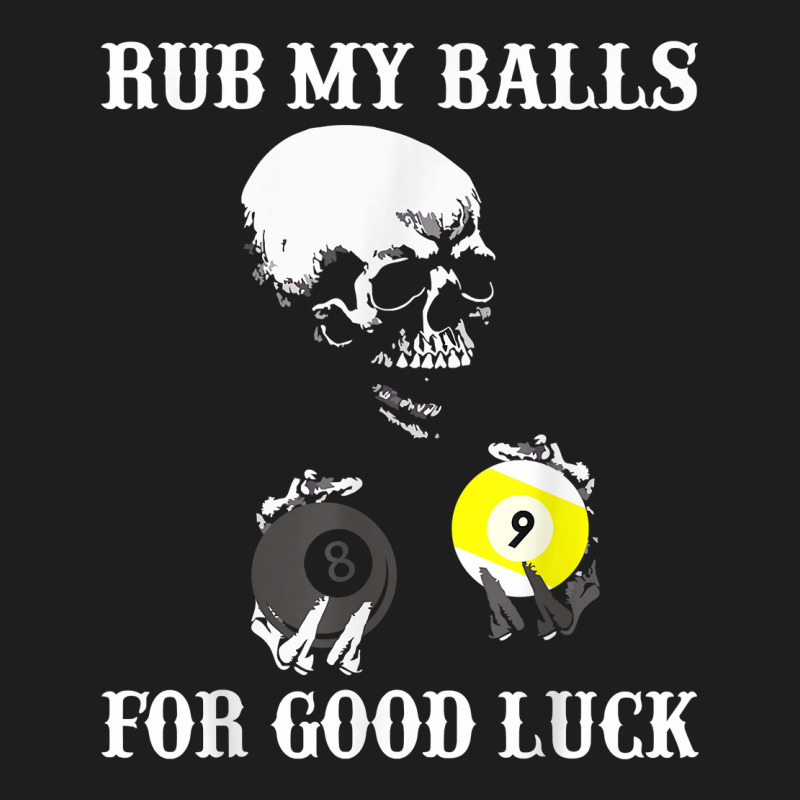 Billiards Halloween Funny T Shirt Rub My Balls For Good Luck Classic T-shirt | Artistshot