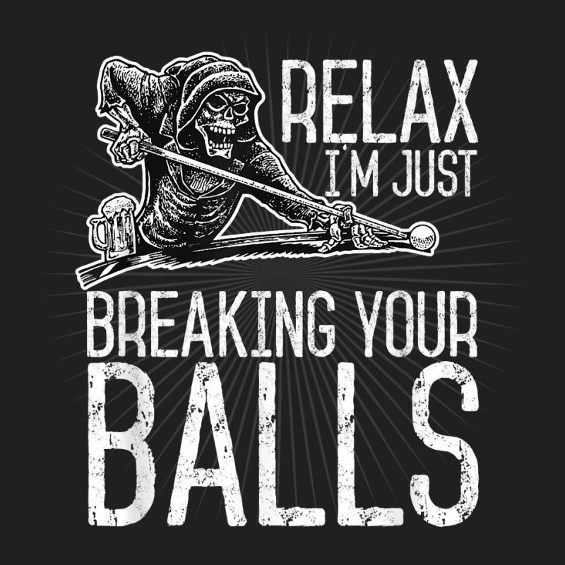 Billiards Pool Hall Sport T Shirt Just Breaking Your Balls T-shirt | Artistshot