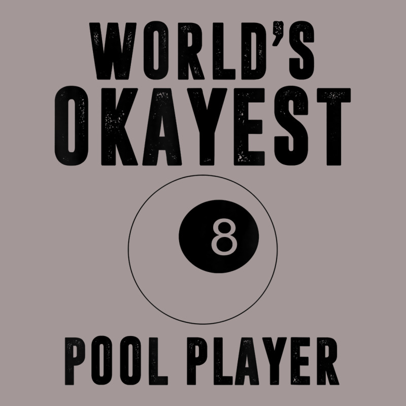 Billiards Worlds Okayest Pool Player 8 Ball T Shirt Vintage Hoodie | Artistshot