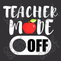 Teacher Mode Off Funny Last Day Of School For Teachers Vintage Short | Artistshot