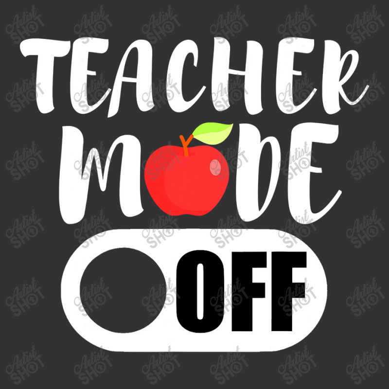 Teacher Mode Off Funny Last Day Of School For Teachers Vintage Short | Artistshot