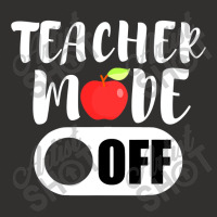 Teacher Mode Off Funny Last Day Of School For Teachers Champion Hoodie | Artistshot