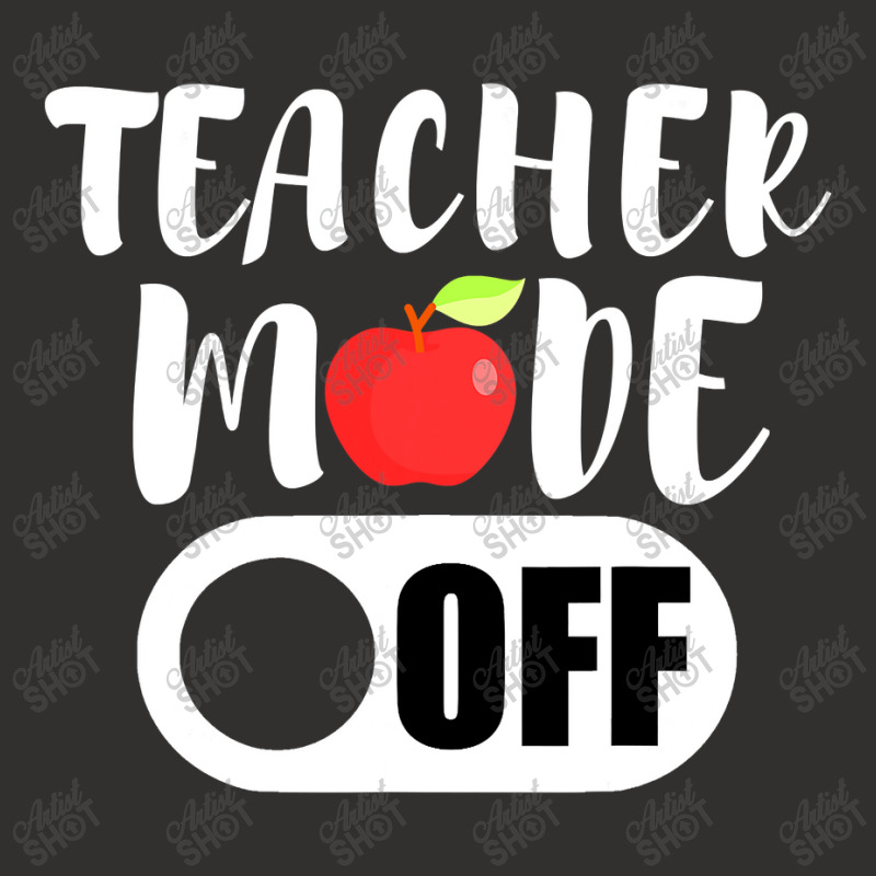 Teacher Mode Off Funny Last Day Of School For Teachers Champion Hoodie | Artistshot