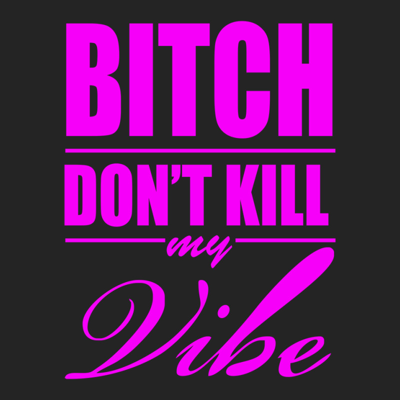 Bitch Do Funny Trend Newnt Kill My Vibe 3/4 Sleeve Shirt | Artistshot