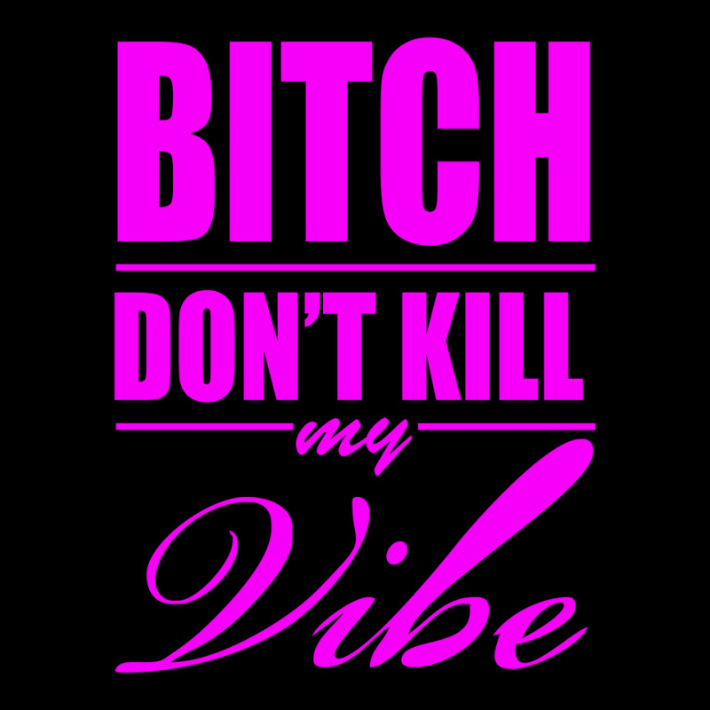 Bitch Do Funny Trend Newnt Kill My Vibe Lightweight Hoodie | Artistshot