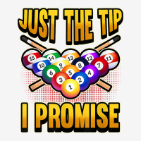 Funny Pool Ball Billiard Saying Just The Tip I Promise T Shirt Toddler Hoodie | Artistshot