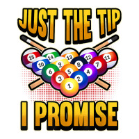 Funny Pool Ball Billiard Saying Just The Tip I Promise T Shirt Baby Tee | Artistshot