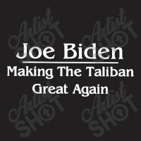 Joe Biden Making The Taliban Great Again T-shirt | Artistshot