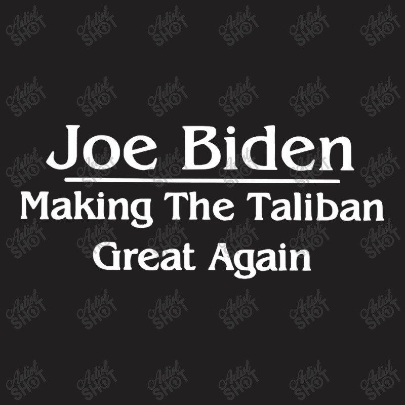 Joe Biden Making The Taliban Great Again T-Shirt by nhan0105 | Artistshot