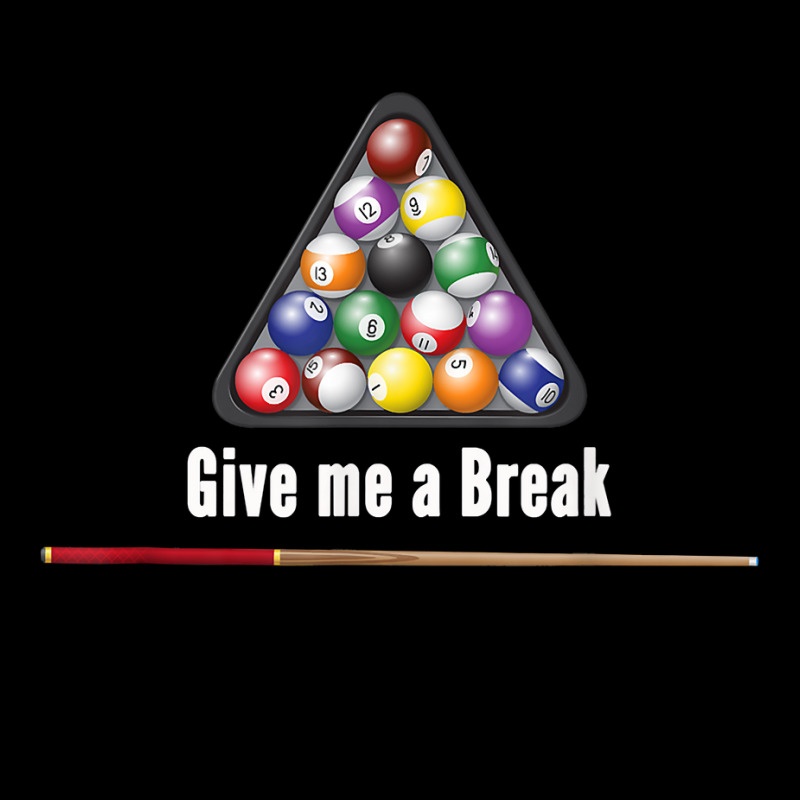 Give Me A Break Billiards Pool Snooker Eight Ball Pool Table T Shirt Zipper Hoodie | Artistshot