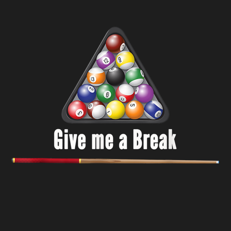 Give Me A Break Billiards Pool Snooker Eight Ball Pool Table T Shirt Classic T-shirt | Artistshot