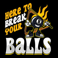 Here To Break Your Balls Billiard Player Snooker Pool 8 Ball T Shirt V-neck Tee | Artistshot