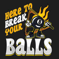 Here To Break Your Balls Billiard Player Snooker Pool 8 Ball T Shirt Classic T-shirt | Artistshot