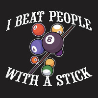 I Beat People With A Stick Billiards Ball Pool Gifts T Shirt T-shirt | Artistshot