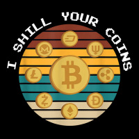 I Shill Your Coins Bitcoin Cryptocurrency Investor Trader T Shirt Adjustable Cap | Artistshot