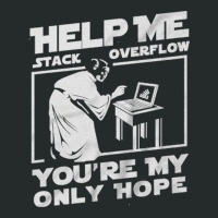 Help Me Stack Overflow You're My Only Hope Coder Programmer Shirt Women's Triblend Scoop T-shirt | Artistshot