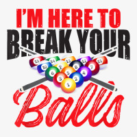 I'm Here To Break Your Balls – Snooker, 8 Ball Pool T Shirt Ladies Fitted T-shirt | Artistshot