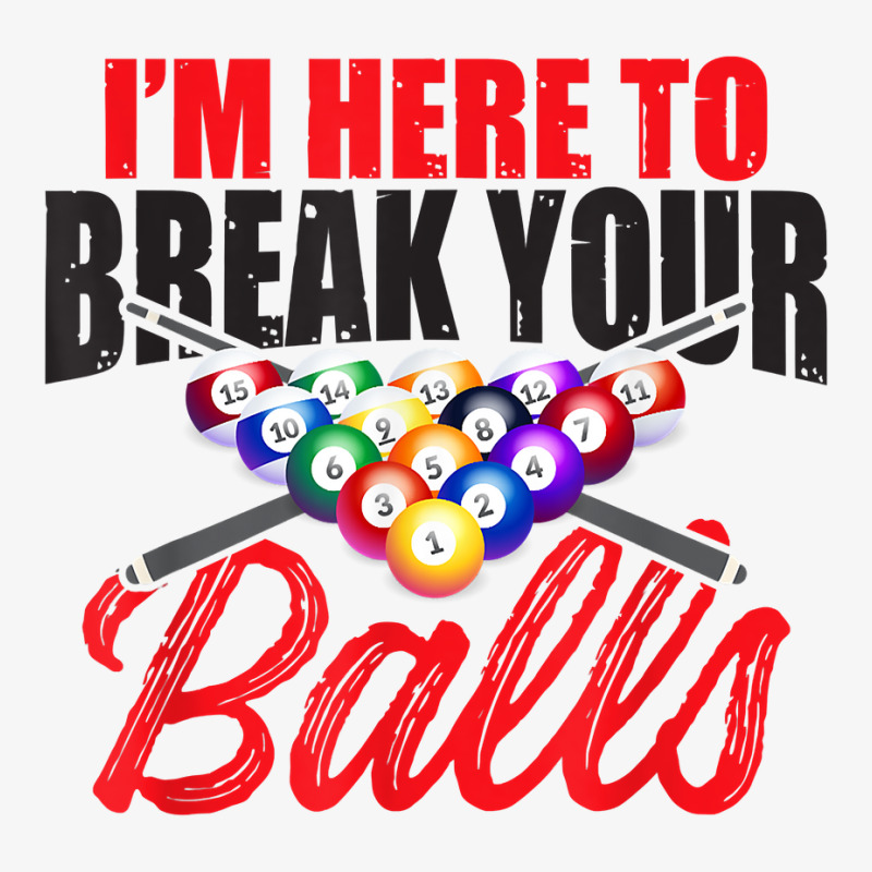 I'm Here To Break Your Balls – Snooker, 8 Ball Pool T Shirt Ladies Fitted T-Shirt by rierauigentrythe | Artistshot