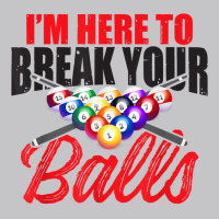 I'm Here To Break Your Balls – Snooker, 8 Ball Pool T Shirt Baby Bodysuit | Artistshot