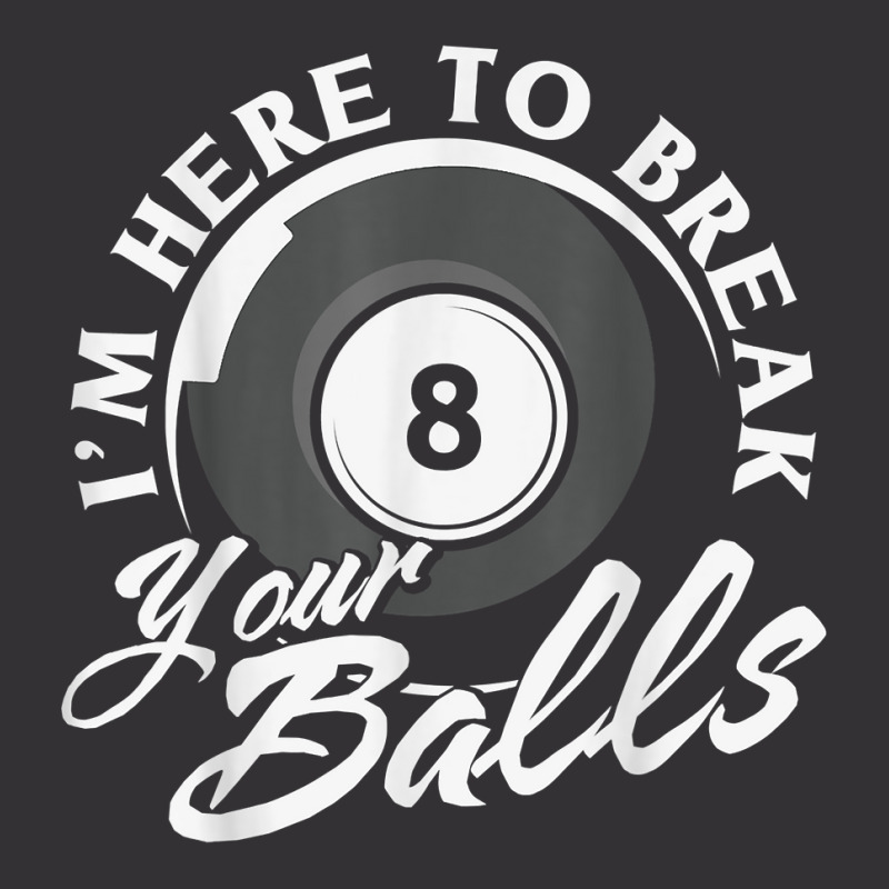 I'm Here To Break Your Balls Billiards T Shirt Vintage Short | Artistshot