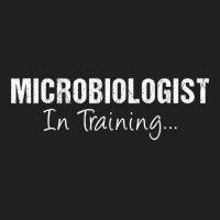 Microbiologist In Training Funny Job Name Future Cytologist T Shirt T-shirt | Artistshot