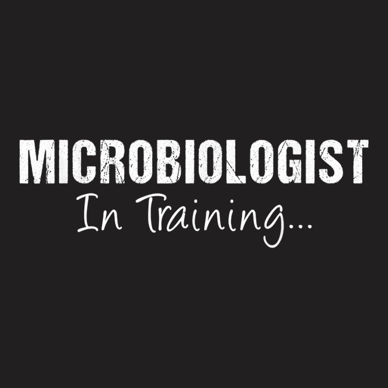 Microbiologist In Training Funny Job Name Future Cytologist T Shirt T-Shirt by riesshrpulice9gx | Artistshot