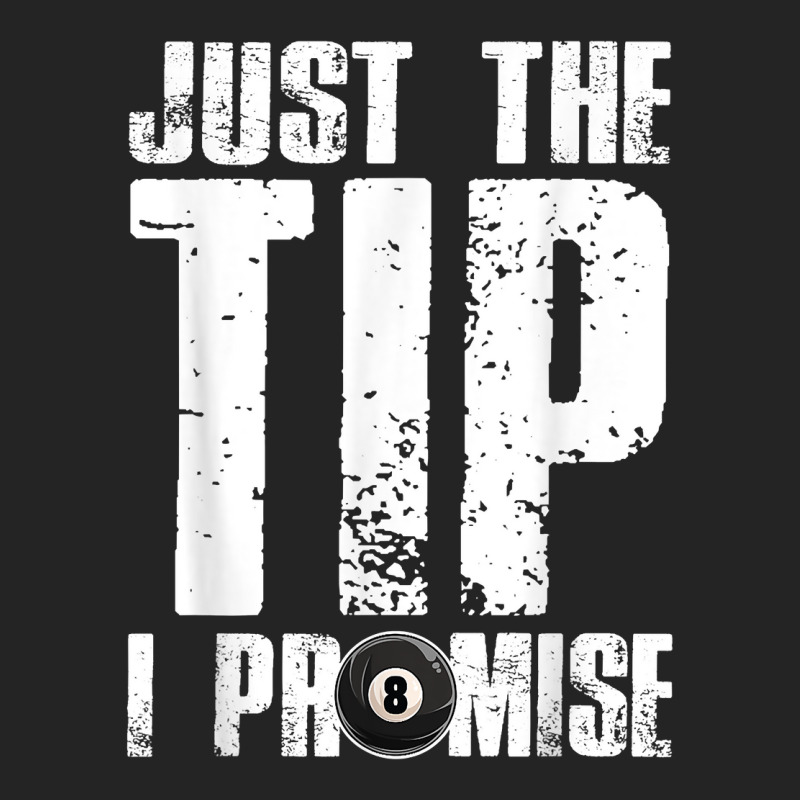 Just The Tip I Promise Billiards Funny 8 Ball Pool Player T Shirt 3/4 Sleeve Shirt | Artistshot