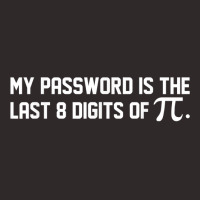 My Password Is The Last 8 Digits Of Pi  Pi Day Math T Shirt Racerback Tank | Artistshot